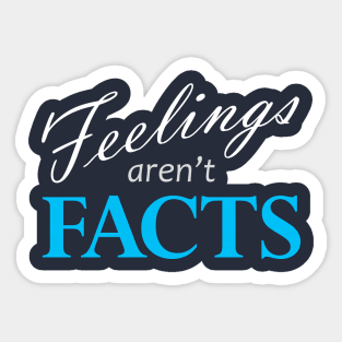 Feeling Aren't Facts Dark Sticker